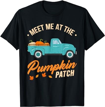 Meet me at the pumpkin patch truck halloween hello fall 2023 t-shirt png file