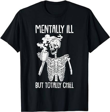 Mentally ill but totally chill halloween costume skeleton short sleeve t-shirt png file