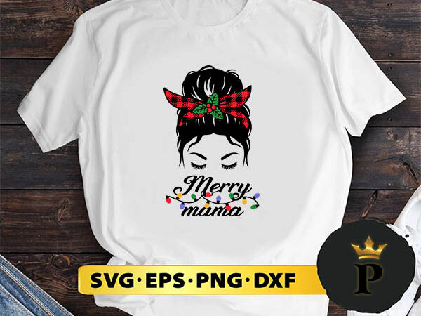 Messy bun merry mama christmas svg, merry christmas svg, xmas svg png dxf eps t shirt designs for sale