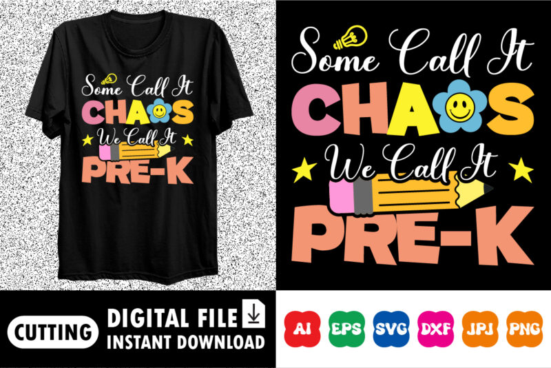 Some call it chaos we call it pre k shirt print template