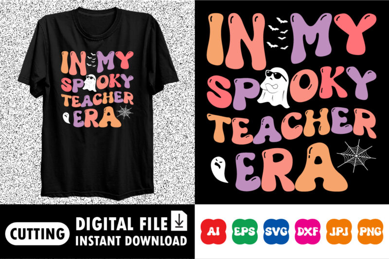 In my spooky teacher era boo ghost shirt print template