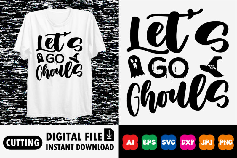 Let’s go ghouls shirt print template