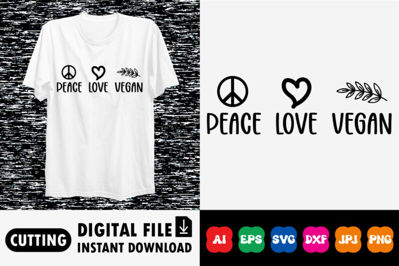 Peace love vegan shirt print template