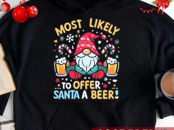 Most likely to offer santa a beer funny drinking christmas png file t shirt designs for sale