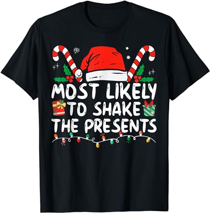 Most likely to shake the presents family matching christmas t-shirt