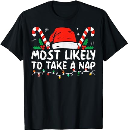 Most likely to take a nap family matching christmas t-shirt