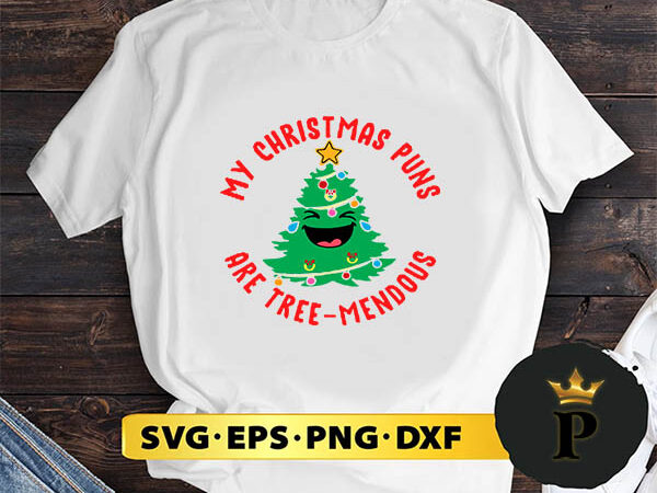 My christmas puns are tree svg, merry christmas svg, xmas svg png dxf eps t shirt designs for sale