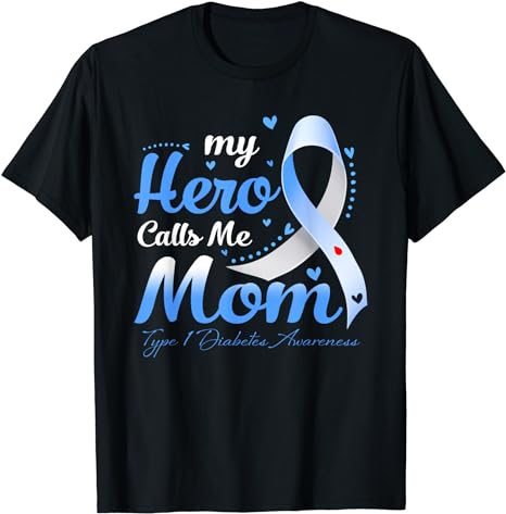 My Hero Calls Me Mom T1D Type 1 Diabetes Awareness T-Shirt