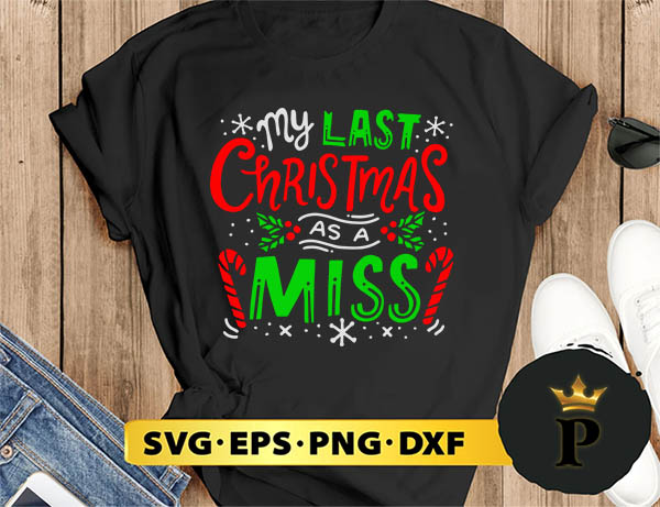 My Last Christmas As A Miss SVG, Merry Christmas SVG, Xmas SVG PNG DXF EPS