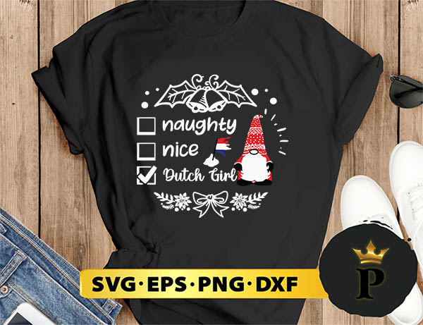 Naughty Nice Dutch Girl  Christmas SVG, Merry Christmas SVG, Xmas SVG PNG DXF EPS