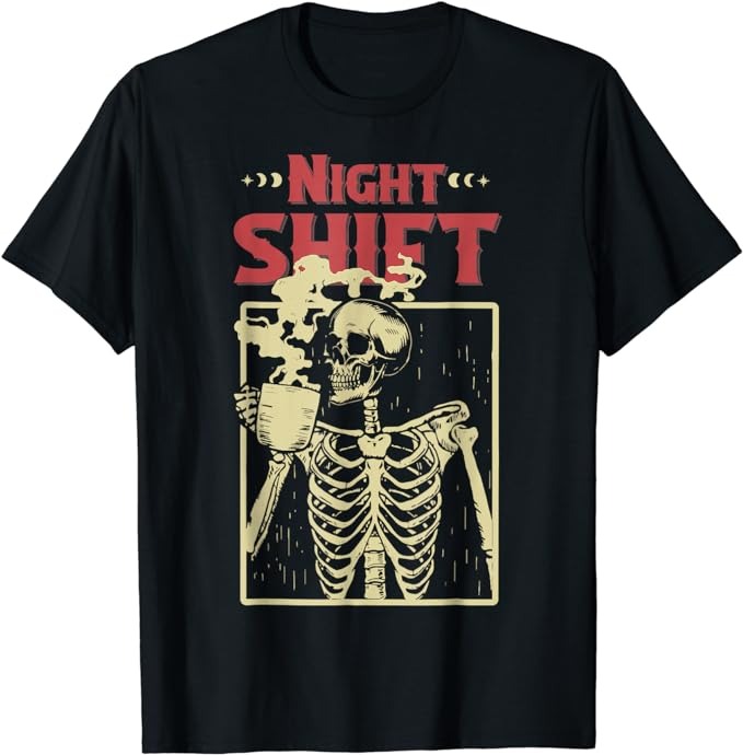 Night Shift Skeleton Drinking Coffee Fall Funny Thanksgiving T-Shirt ...