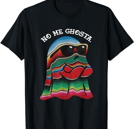 No me ghosta funny mexican halloween ghost t-shirt png file