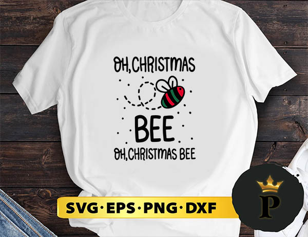 Oh Christmas Bee SVG, Merry Christmas SVG, Xmas SVG PNG DXF EPS