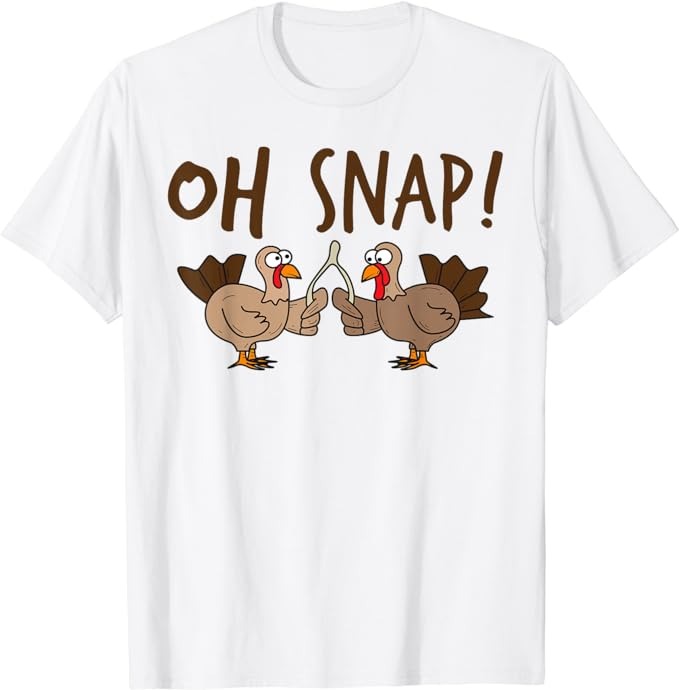 Oh Snap Turkey Day Shirt Funny Night Of Thanksgiving Gift T-Shirt