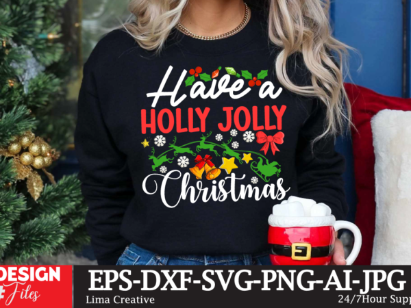 Have a holly jolly christmas t-shirt design, winter svg bundle, christmas svg, winter svg, santa svg, christmas quote svg, funny quotes svg, snowman svg, holiday svg, winter quote svg christmas