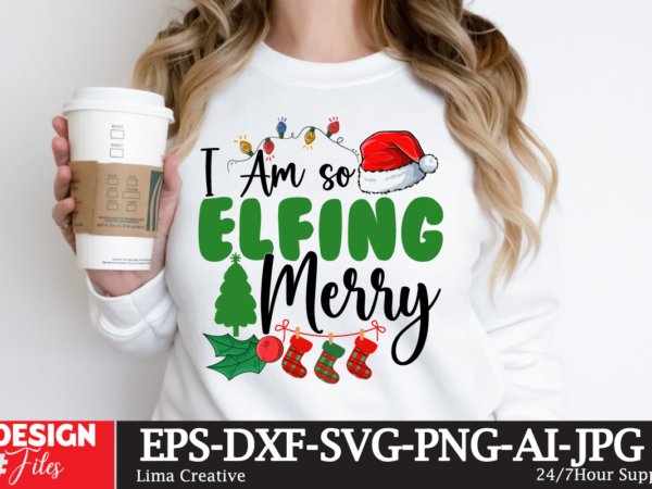 I am so elfing merry t-shirt design, winter svg bundle, christmas svg, winter svg, santa svg, christmas quote svg, funny quotes svg, snowman svg, holiday svg, winter quote svg christmas