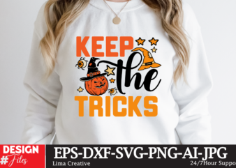 Keep The Tricks T-shirt Design,Halloween bundle svg, Halloween Vector, Witch svg, Ghost svg, Halloween shirt svg, Pumpkin svg, Sarcastic svg, Cricut, Silhouette png MEGA HALLOWEEN BUNDLE 2, 130 Designs, Heather