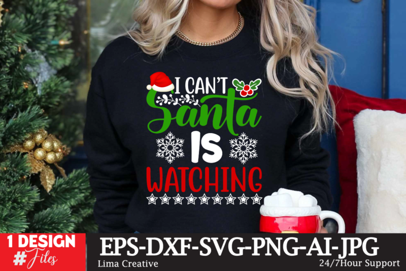 I Can’t Santa Is Watching T-shirt Design,Christmas SVG Bundle, Christmas SVG, Winter svg, Santa SVG, Holiday, Merry Christmas, Elf svg, Funny Christmas Shirt, Cut File for Cricut Christmas SVG Bundle,