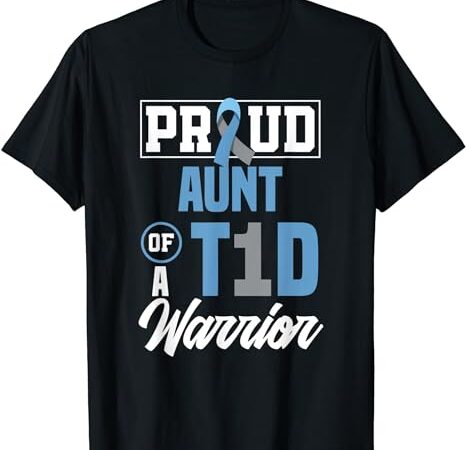 Proud aunt of a t1d warrior diabetes awareness t-shirt