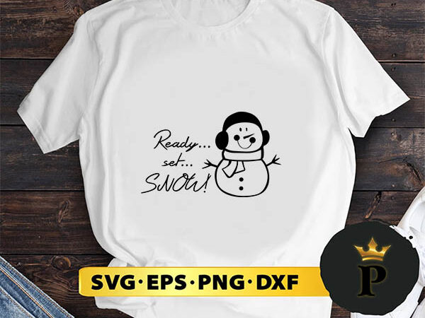 Ready set snow svg, merry christmas svg, xmas svg png dxf eps t shirt design online