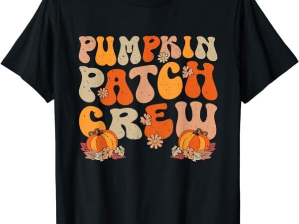 Retro groovy pumpkin patch crew thanksgiving fall autumn t-shirt