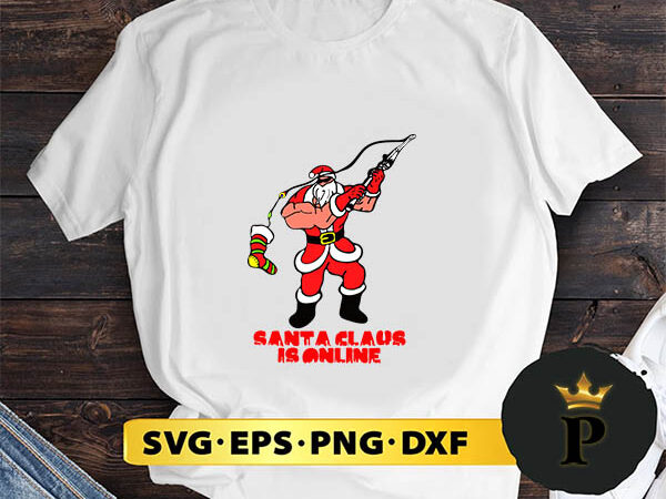 Santa claus is online svg, merry christmas svg, xmas svg png dxf eps t shirt template vector