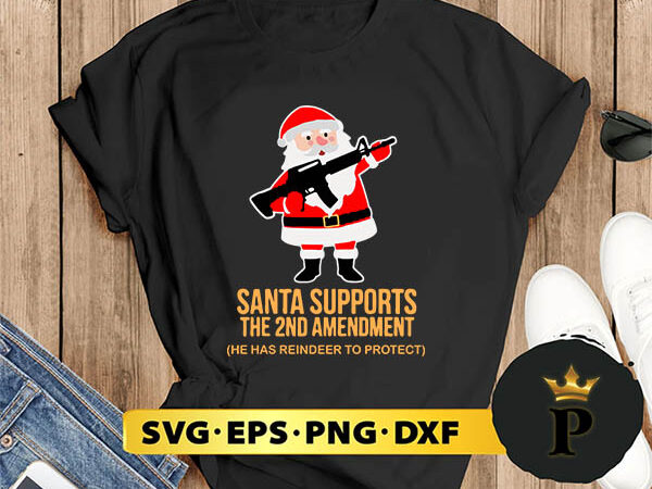 Santa supports the 2nd amenddment svg, merry christmas svg, xmas svg png dxf eps t shirt template vector