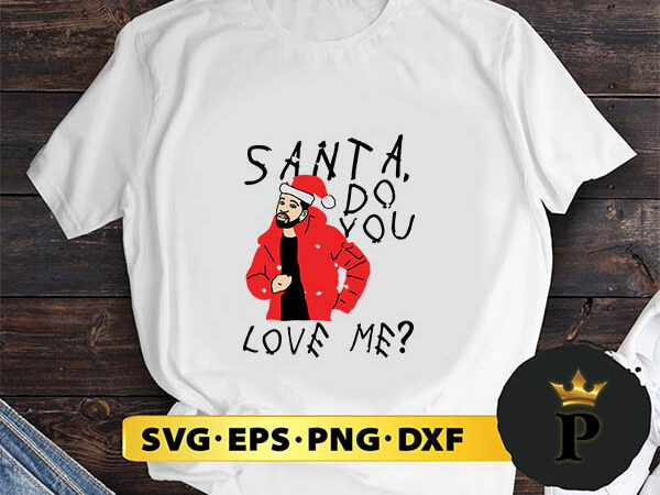 Santa do you love me svg, merry christmas svg, xmas svg png dxf eps t shirt template vector