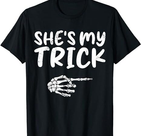 She’s my trick skeleton hand halloween costume couples t-shirt png file