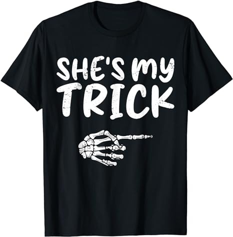 She’s My Trick Skeleton Hand Halloween Costume Couples T-Shirt PNG File