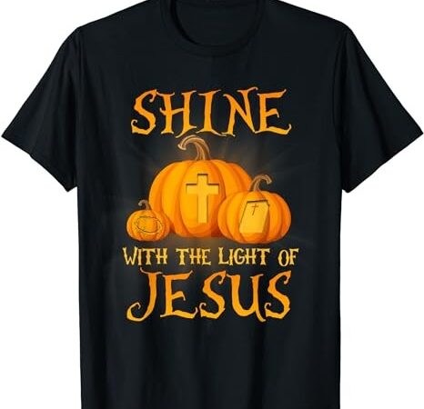 Shine with the light of jesus christian halloween pumpkin t-shirt png file