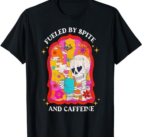 Skeleton fueled by spite and caffeine t-shirt