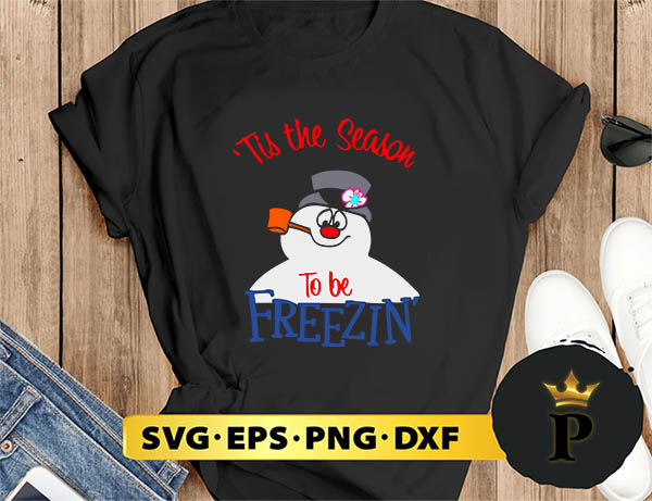 Snowman Tis The Season To Be Freezin SVG, Merry Christmas SVG, Xmas SVG PNG DXF EPS