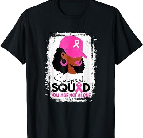 Support squad you are not alone black women breast cancer t-shirt png file