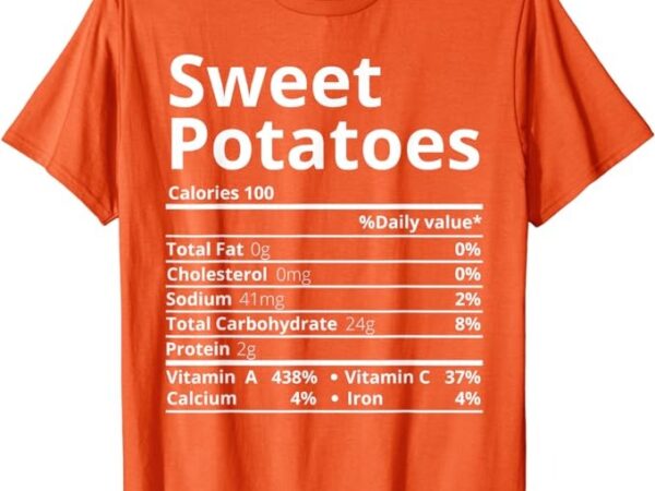 Sweet potato nutrition facts family thanksgiving christmas t-shirt