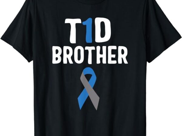 T1d brother diabetes awareness type 1 insulin pancreas t-shirt