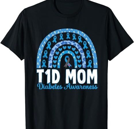 T1d mom rainbow diabetes awareness november type 1 diabetic t-shirt png file