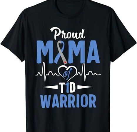 T1d proud mama diabetes awareness type 1 insulin pancreas t-shirt