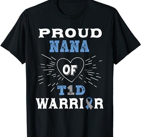 T1d proud nana diabetes awareness type 1 insulin pancreas t-shirt