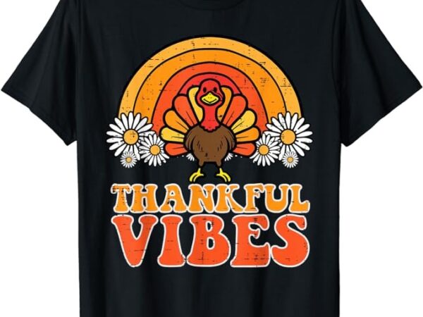 Thankful vibes turkey rainbow funny retro thanksgiving women t-shirt