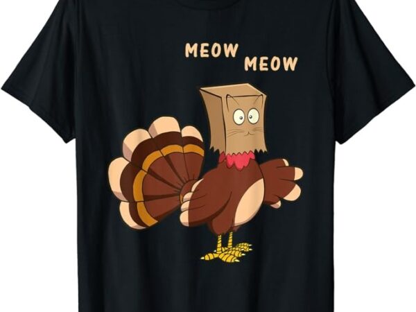 Thanksgiving cat funny fake cat meow thanksgiving turkey t-shirt