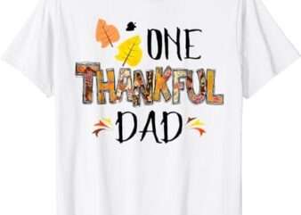 Thanksgiving Family Matching Funny One Thankful Daddy Dad T-Shirt