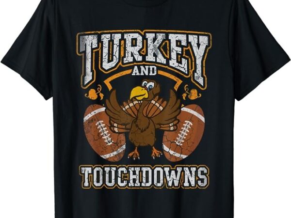 Thanksgiving turkey and touchdowns football men kids women t-shirt