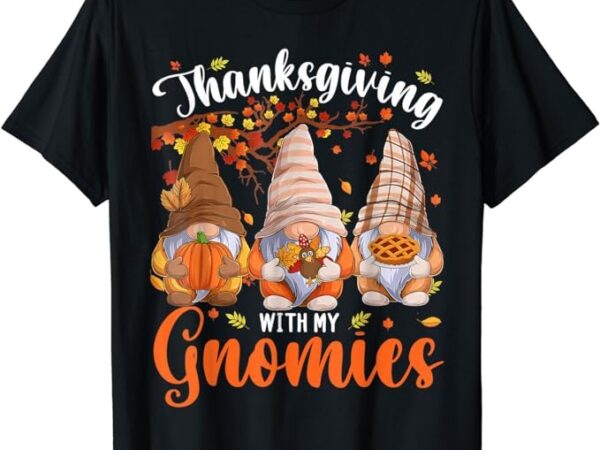 Thanksgiving with my gnomies fall autumn vibes gnome pumpkin t-shirt