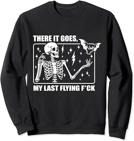 There It Goes My Last Flying F, Halloween Skeleton Sweatshirt