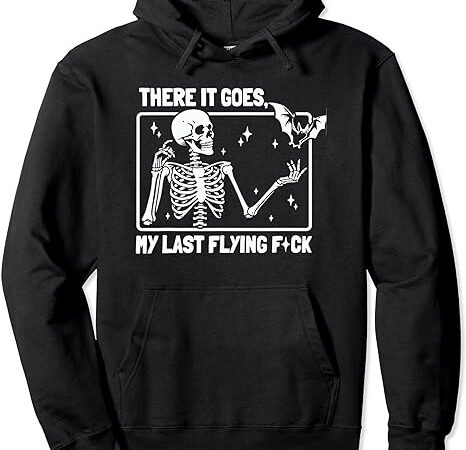 There it goes my last flying f skeletons funny halloween pullover hoodie t shirt designs for sale