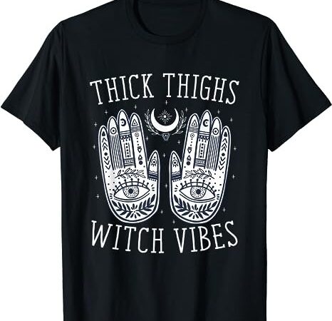 Thick thighs witch vibes halloween t-shirt png file