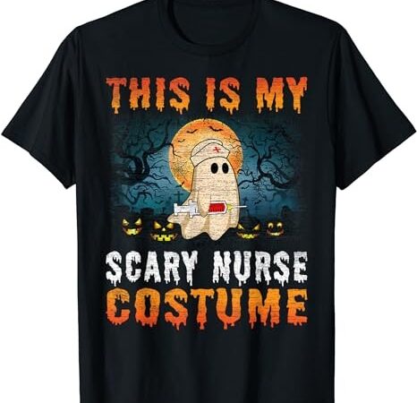 This is my scary nurse costume halloween men women girls t-shirt png file