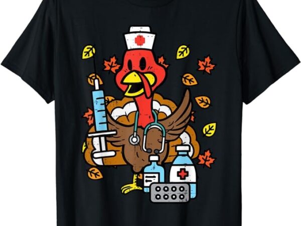 Turkey nurse thanksgiving fall scrub nursing rn icu er nicu t-shirt