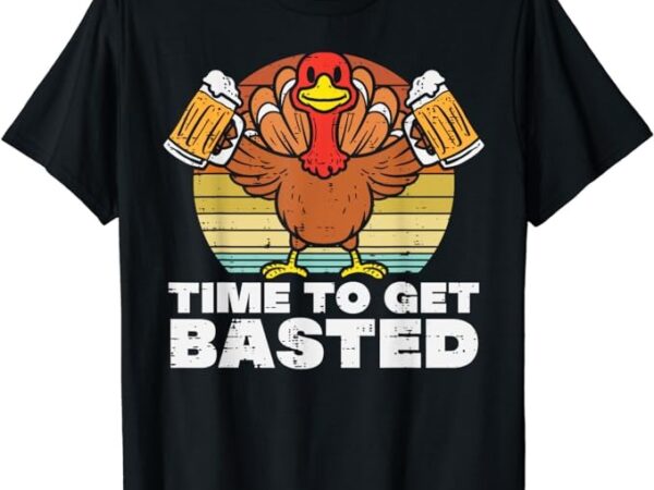 Turkey time to get basted retro happy thanksgiving men women t-shirt t-shirt png file